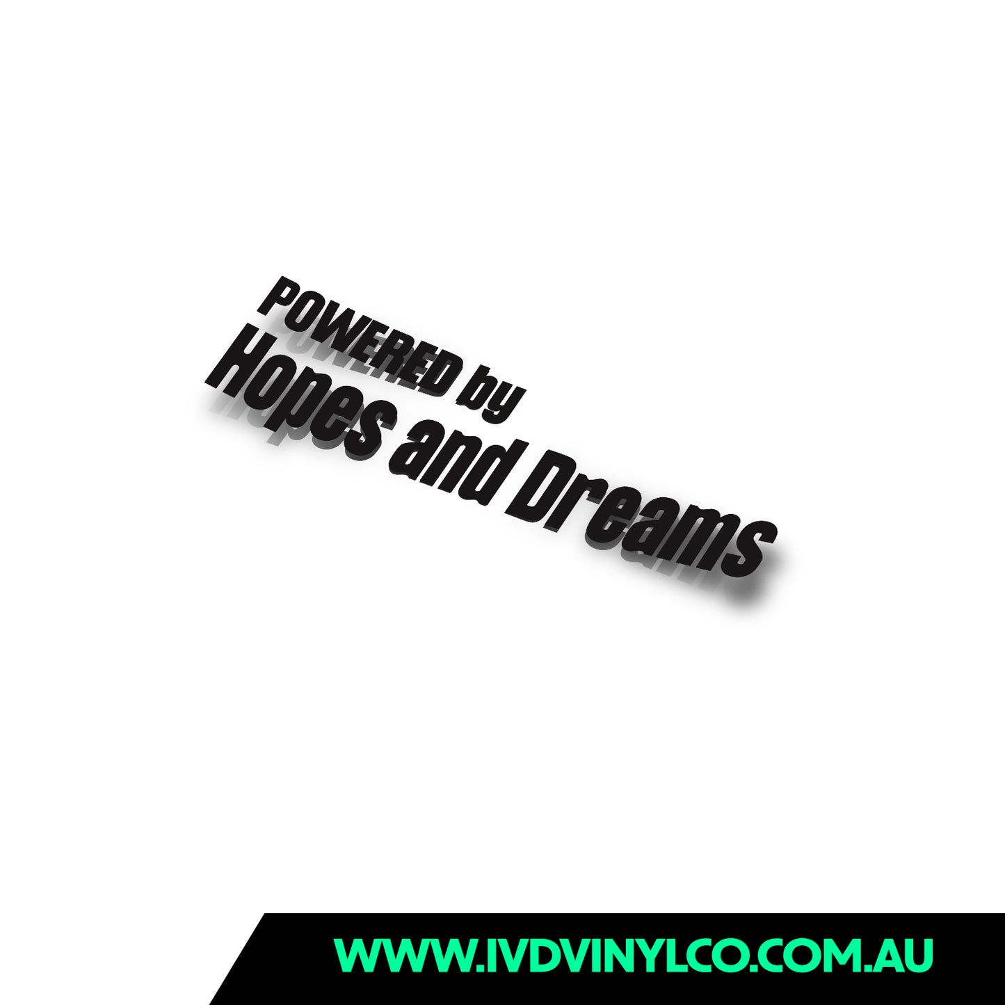 Powered By Hopes And Dreams