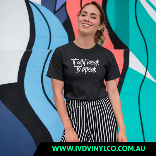 It Aint Weak To Speak Black T-Shirt