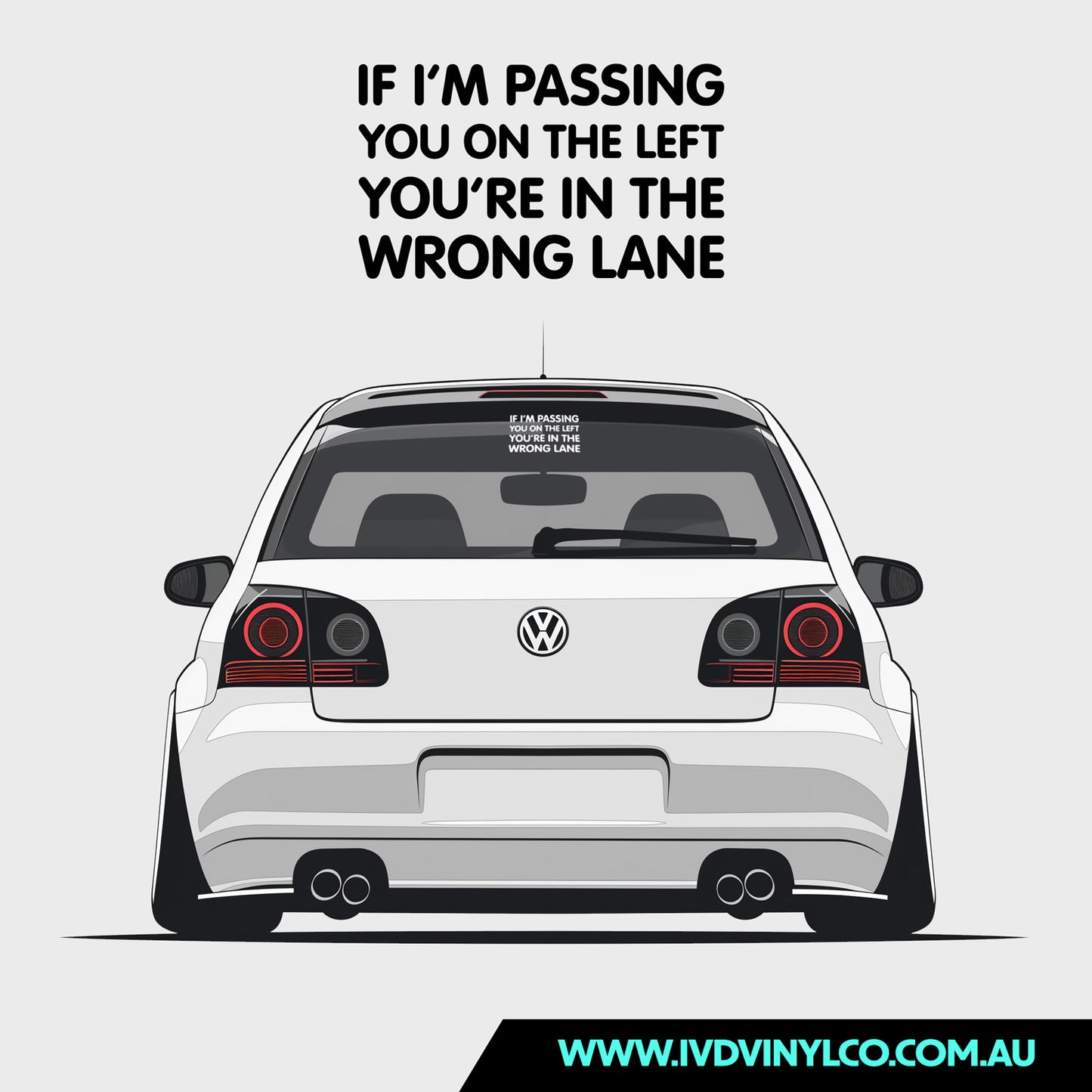 If I’m Passing You On The Left You’re In The Wrong Lane