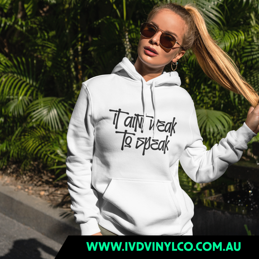 It Aint Weak To Speak White Hoodie
