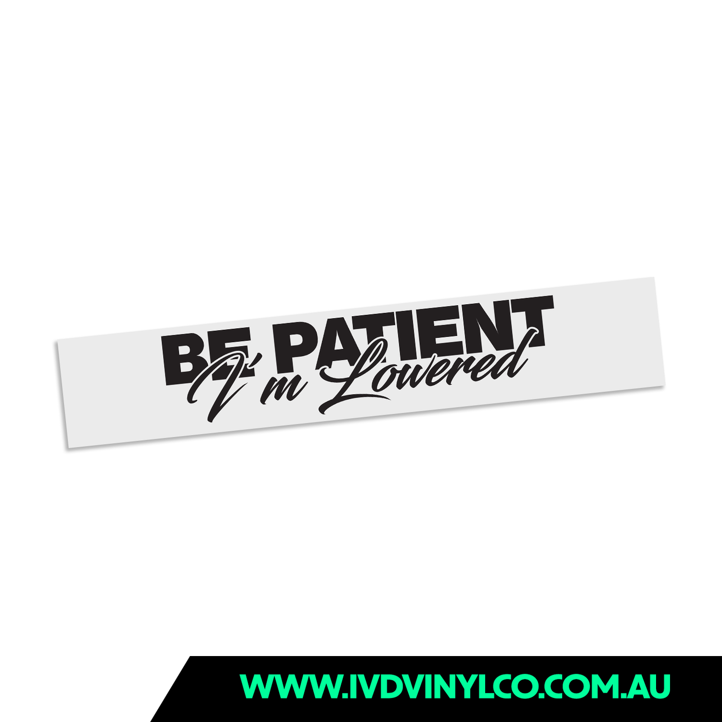 Be Patient I’m Lowered