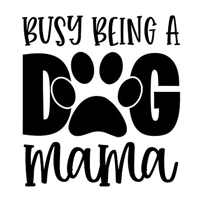 Busy Being A Dog Mama
