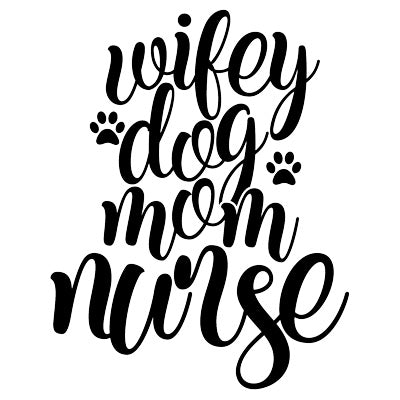Wifey Dog Mom Nurse