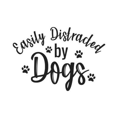 Easily Distracted By Dogs