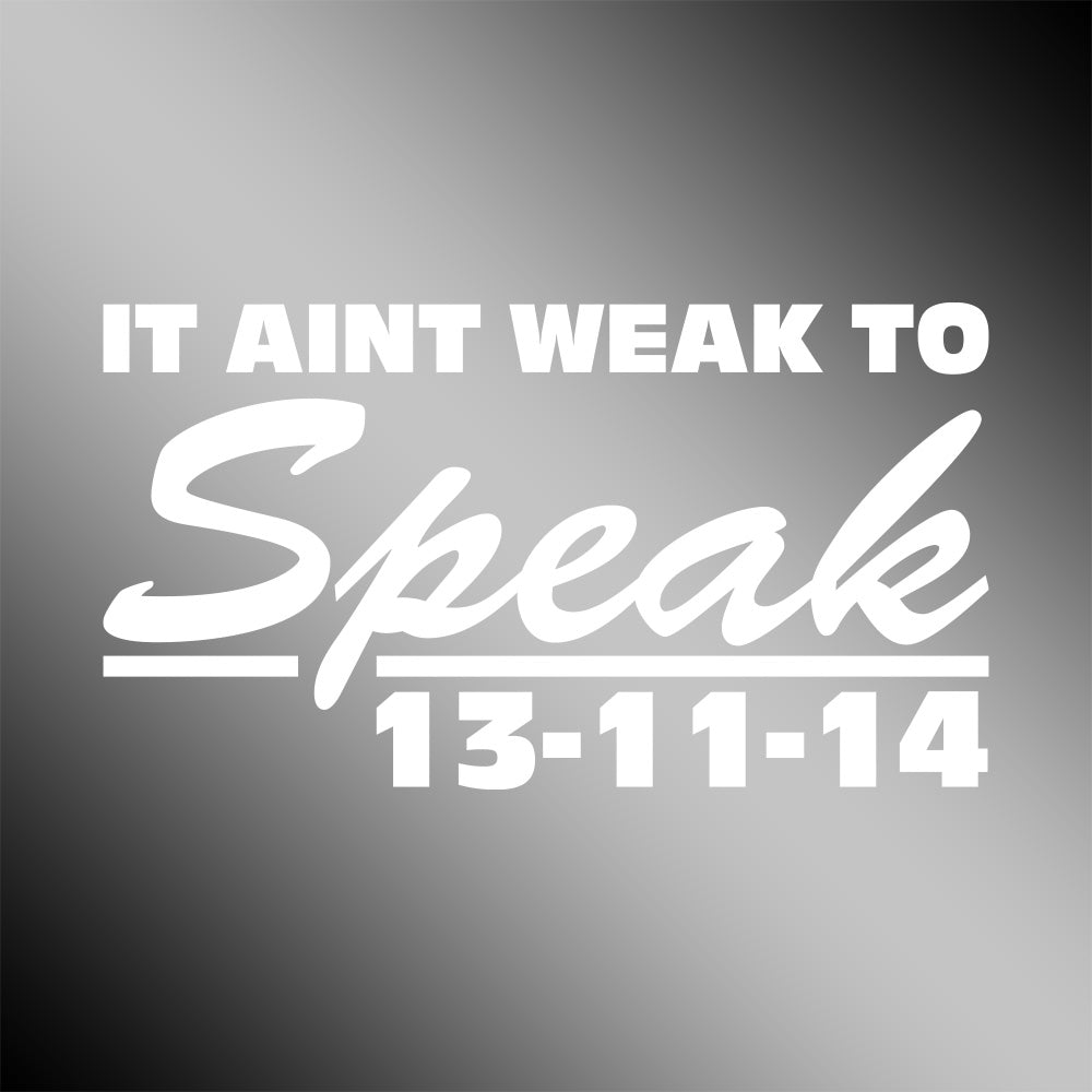 It Ain’t Weak To Speak