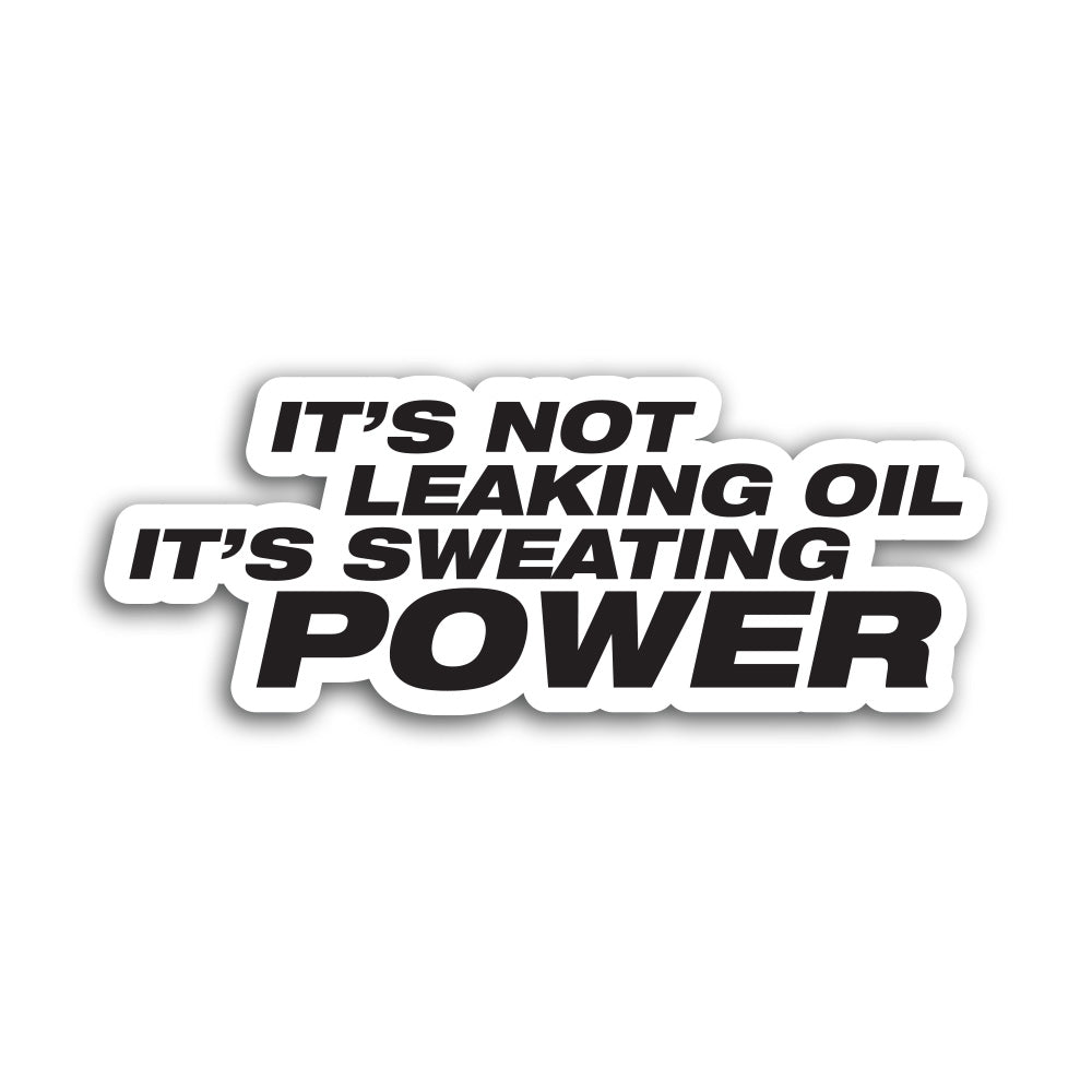 It’s Not Leaking Oil It’s Sweating Power
