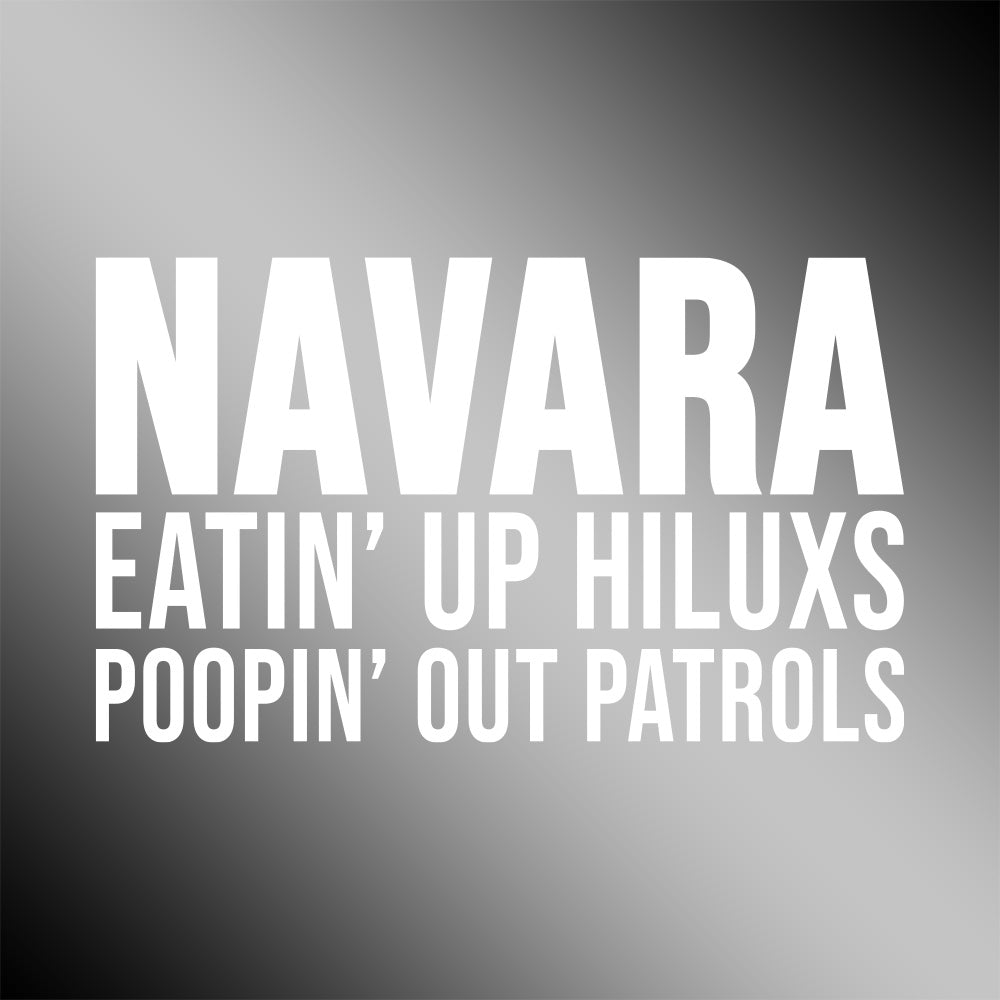 Navara Eatin’ Up Hiluxs Poopin’ Out Patrols