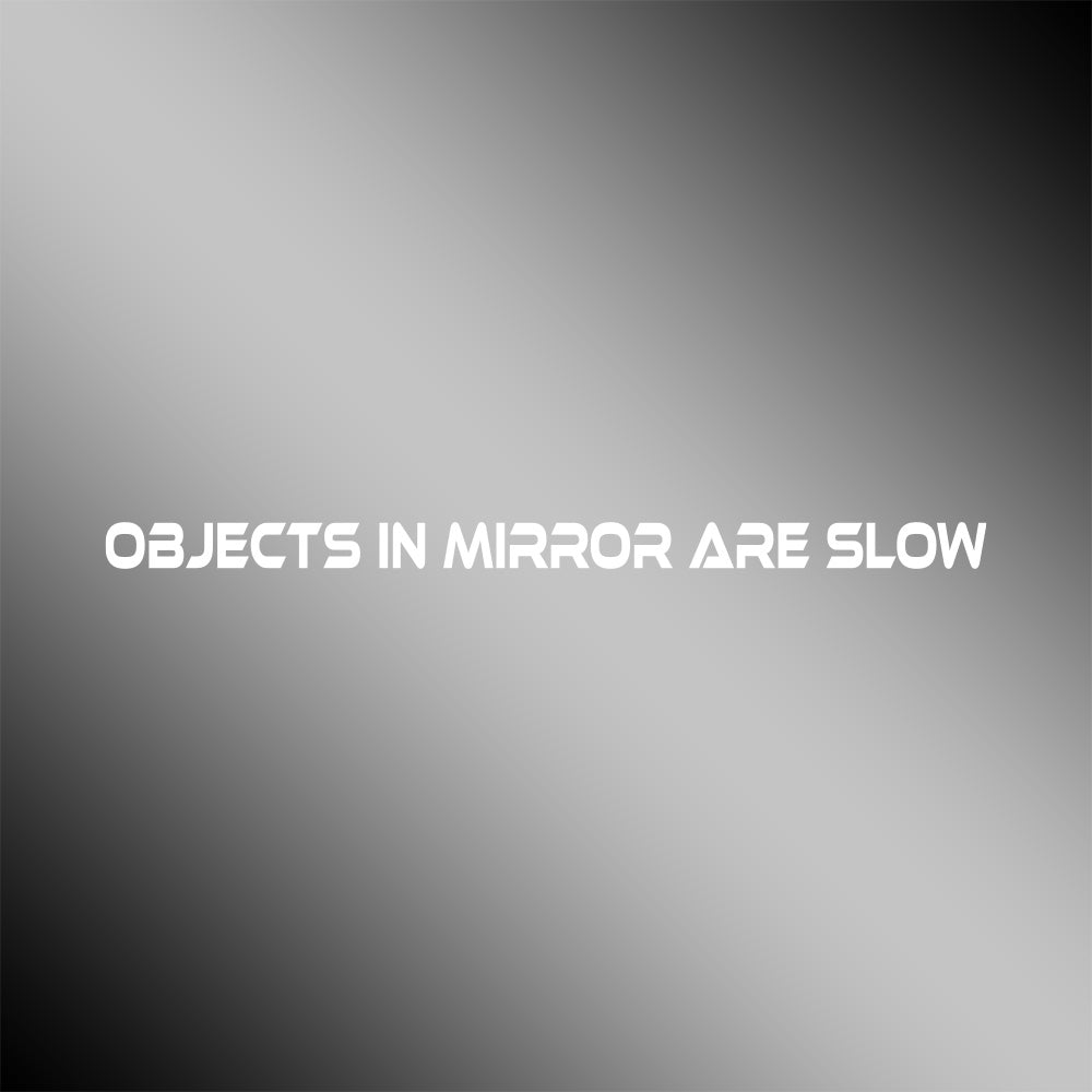 Objects In Mirror Are Slow