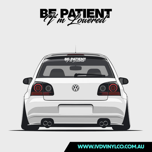 Be Patient I’m Lowered
