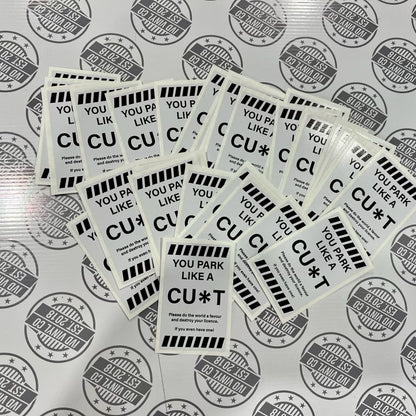 You Park Like A C*NT (5 Stickers)