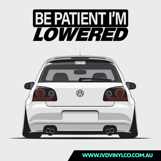 Be Patient I’m Lowered