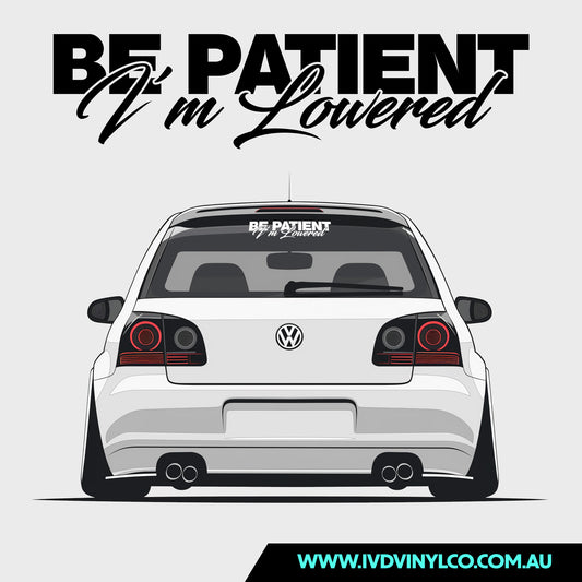 Be Patient I’m Lowered