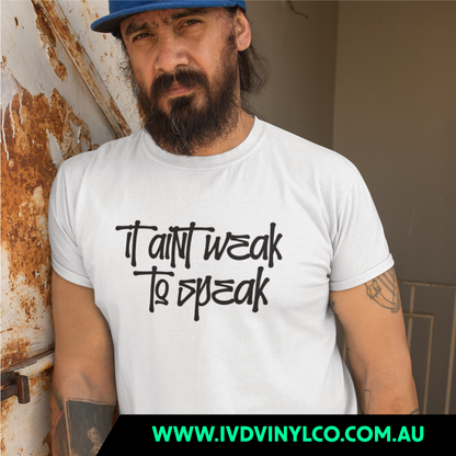 It Aint Weak To Speak White T-Shirt