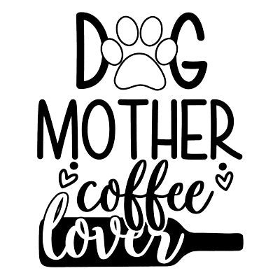 Dog Mother Coffee Lover