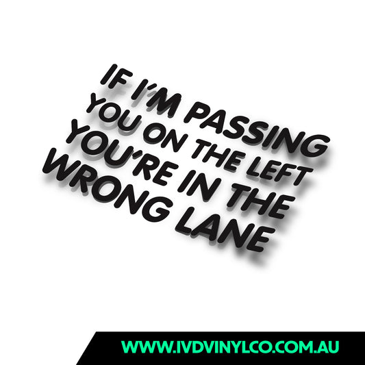 If I’m Passing You On The Left You’re In The Wrong Lane