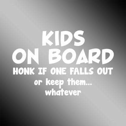 Kids On Board Honk If One Falls Out Or Keep Them … Whatever