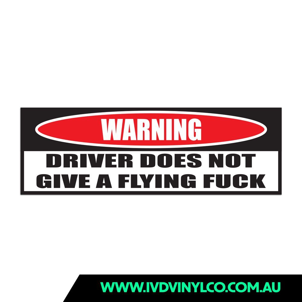 Warning Driver Does Not Give A Flying Fuck
